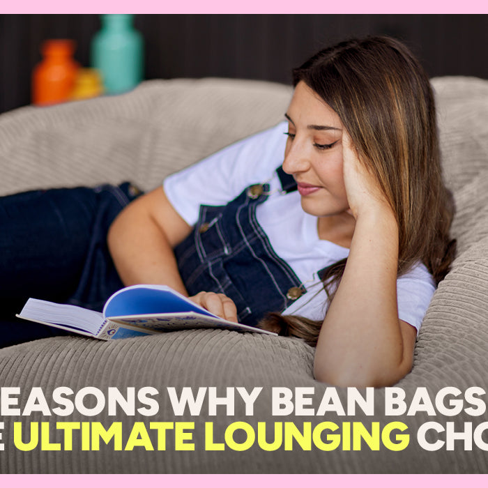 10 Reasons Why Bean Bags Are the Ultimate Lounging Choice